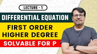 Differential Equation  Solvable For p  First Order amp Higher Degree [upl. by Swiercz207]