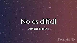 No es difícil  Annette Moreno letra [upl. by Garnett510]