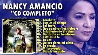 Nancy Amancio  Arrebato y Mas Álbum Completo l Musica Cristiana ♬ [upl. by Sinegold]