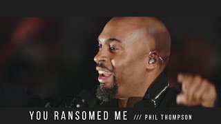 You Ransomed Me Official Live Recording  Phil Thompson [upl. by Anawed]