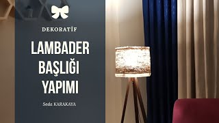 Lambader Başlığı Yapımı  Lambader Şapkası  Kendin Yap Aydinlatma  DIY Decorations [upl. by Verile903]