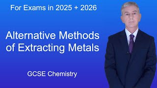 GCSE Chemistry Revision quotAlternative Methods of Extracting Metalsquot [upl. by Aekin433]