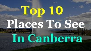 Canberra Australia  10 Tourist Attractions [upl. by Shauna]