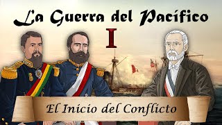 La Guerra del Pacífico  Ep 1 El Inicio del Conflicto [upl. by Anderson811]