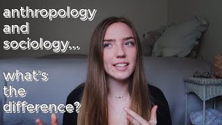 ANTHROPOLOGY VS SOCIOLOGY  Whats the Difference  UCLA Anthropology Student Explains [upl. by Eardnoed621]