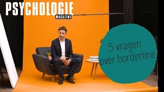 5 vragen over BORDERLINE  Psychologie Magazine [upl. by Azila]