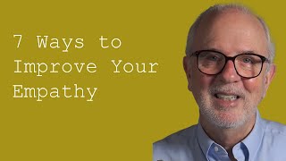 Seven Ways to Improve Your Empathy [upl. by Noiroc]