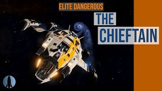 The Chieftain Elite Dangerous  The Pilot Reviews [upl. by Caesar]