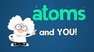 What are Atoms The smallest parts of Elements and YOU [upl. by Llehcal818]