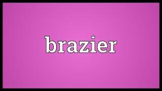 Brazier Meaning [upl. by Itsyrk]