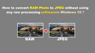 How to convert RAW Photos to JPEG without using any raw processing software in Windows 10 [upl. by Margaux]