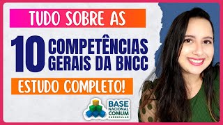 10 COMPETÊNCIAS GERAIS DA BNCC  Aprenda TUDO sobre TODAS  Concursos de Professores [upl. by Durstin832]