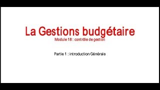 La Gestion budgétaire partie 1 [upl. by Nylak16]