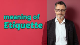 Etiquette  Definition of etiquette [upl. by Asihtal]