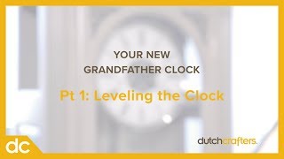 Grandfather Clock Pt 1 Leveling the Clock [upl. by Dyrrej]