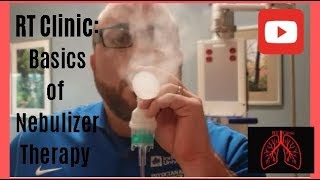 RT Clinic  Basics of Nebulizer Therapy [upl. by Seaver860]