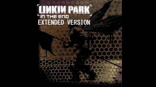 Linkin Park  In The End Extended Version [upl. by Soneson16]