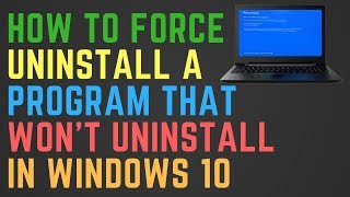 How to Force Uninstall A Program That Wont Uninstall in Windows 10 [upl. by Zurheide]