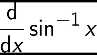 Derivative of arcsinx Proof [upl. by Enaillil]