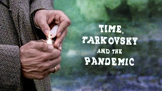 Time Tarkovsky And The Pandemic [upl. by Lednew]