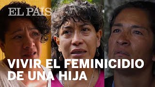 Las madres de las jóvenes asesinadas en México no pueden llorar  Internacional [upl. by Meghann]