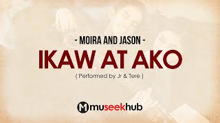 Moira and Jason  Ikaw at Ako  FULL HD  Lyrics 🎵 [upl. by Aerehs]