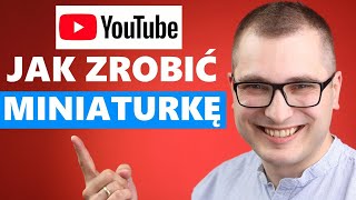 Jak Zrobić Miniaturkę Na YouTube Poradnik YouTubera [upl. by Daniel]