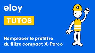 Tutoriel  Remplacer le préfiltre sur le filtre compact XPerco dEloy [upl. by Nahbois]