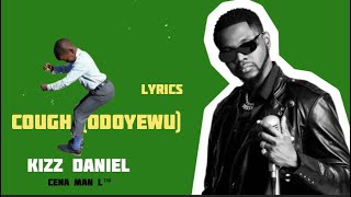 Kizz Daniel  Cough Odoyewu Lyrics Video [upl. by Ailedroc715]