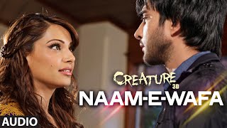 Naam  E  Wafa Full Song Audio  Creature 3D  Farhan Saeed Tulsi Kumar  Bipasha Basu [upl. by Hulbig]