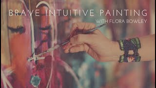 Brave Intuitive Painting with Flora Bowley [upl. by Renrut]