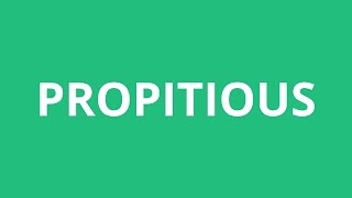 How To Pronounce Propitious  Pronunciation Academy [upl. by Fabrin]