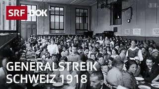 Generalstreik 1918  Die Schweiz am Rande eines Bürgerkrieges  Doku  SRF Dok [upl. by Ailyn]