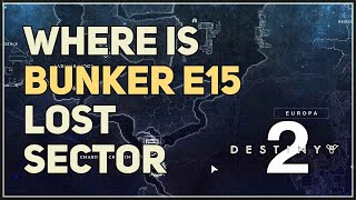 Where is Bunker E15 Lost Sector Destiny 2 [upl. by Nytsirc]