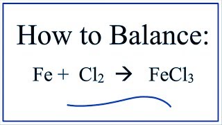 How to Balance Fe  Cl2  FeCl3 [upl. by Eiramacissej66]