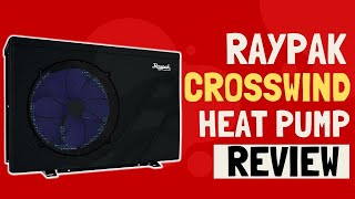 Raypak Crosswind Heat Pump Review [upl. by Noteek]