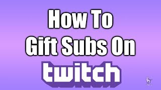 How To Gift Subs On Twitch [upl. by Bertold]