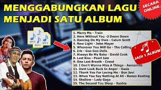 Cara Mudah Menggabungkan Lagu menjadi Satu Album TANPA APLIKASI [upl. by Adna809]