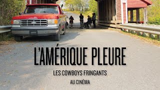 LES COWBOYS FRINGANTS AU CINÉMA  Bandeannonce LAmérique pleure  le film [upl. by Keene733]