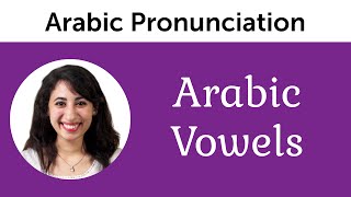 Arabic Vowels  Ultimate Arabic Pronunciation Guide [upl. by Tiler]