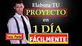 CÓMO ELABORAR EL MEJOR PROYECTO EN 1 DÍA CON EJEMPLO PRIMERA PARTE [upl. by Okia]