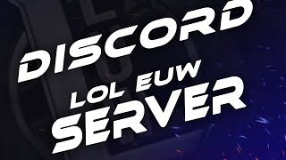 League of Legends EUW Discord [upl. by Ettenahc884]