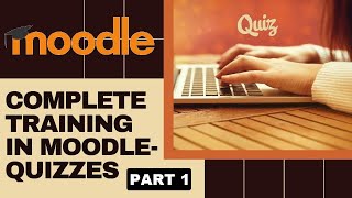 Complete training in Moodle Quizzes 2020 Part 1 [upl. by Wawro]