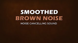 Smoothed Brown Noise  8 Hours  Noise Cancelling Sound  Black Screen [upl. by Aihsetel597]