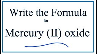 How to Write the Formula for Mercury II oxide [upl. by Storz]