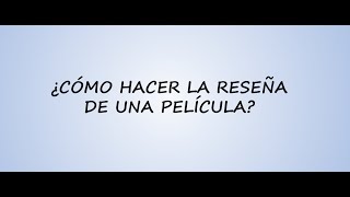 ¿Cómo hacer la reseña de una película [upl. by Vidovik137]