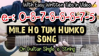 Mile Ho Tum Humko On Guitar SINGLE e String With Easy Written Tabs For Beginners [upl. by Aratahc]