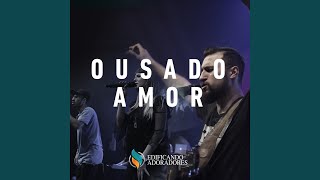 Ousado Amor Ao Vivo [upl. by Duffy]