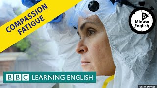 Compassion fatigue  6 Minute English [upl. by Tremayne510]