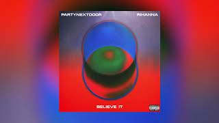 PARTYNEXTDOOR amp Rihanna  BELIEVE IT Official Audio [upl. by Ettevram]